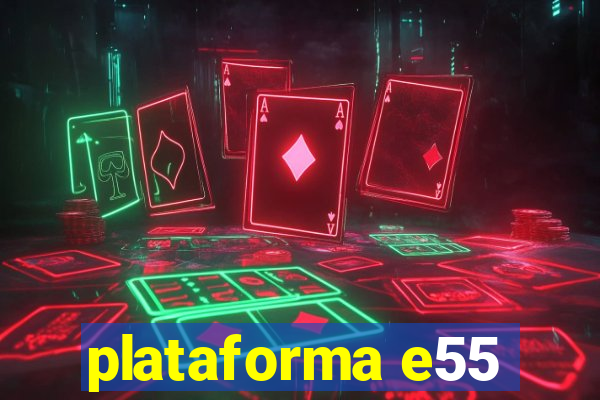 plataforma e55